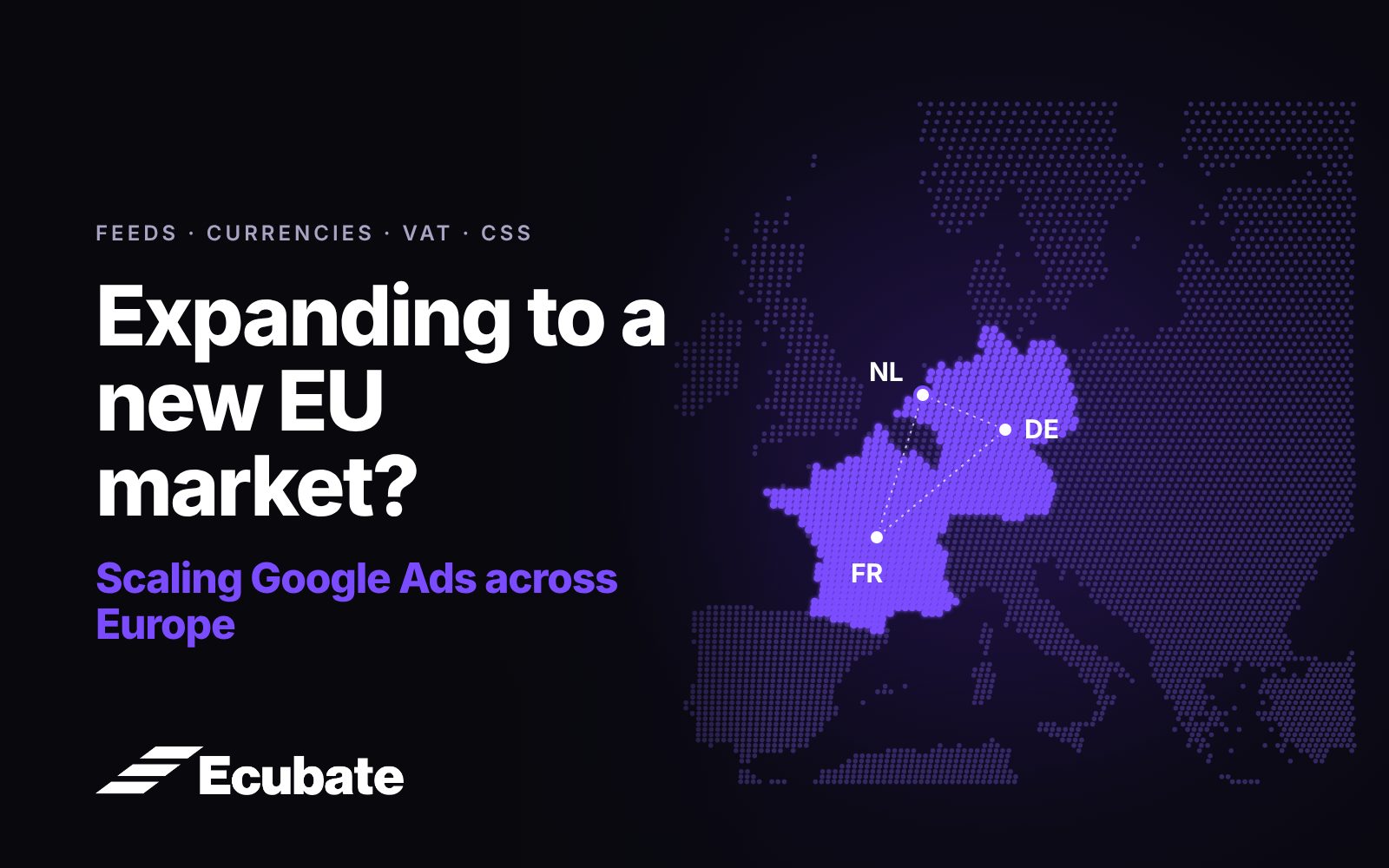 Map of Europe with the Netherlands, Germany and France highlighted, illustrating Google Ads expansion into new European markets